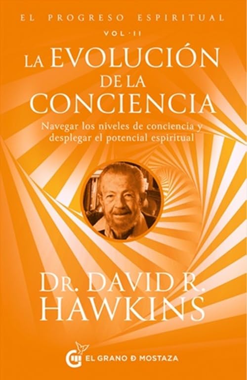 Libro: La evolución de la conciencia: Navegar los niveles de conciencia y desplegar el potencial espiritual. (EL PROGRESO ESPIRITUAL)