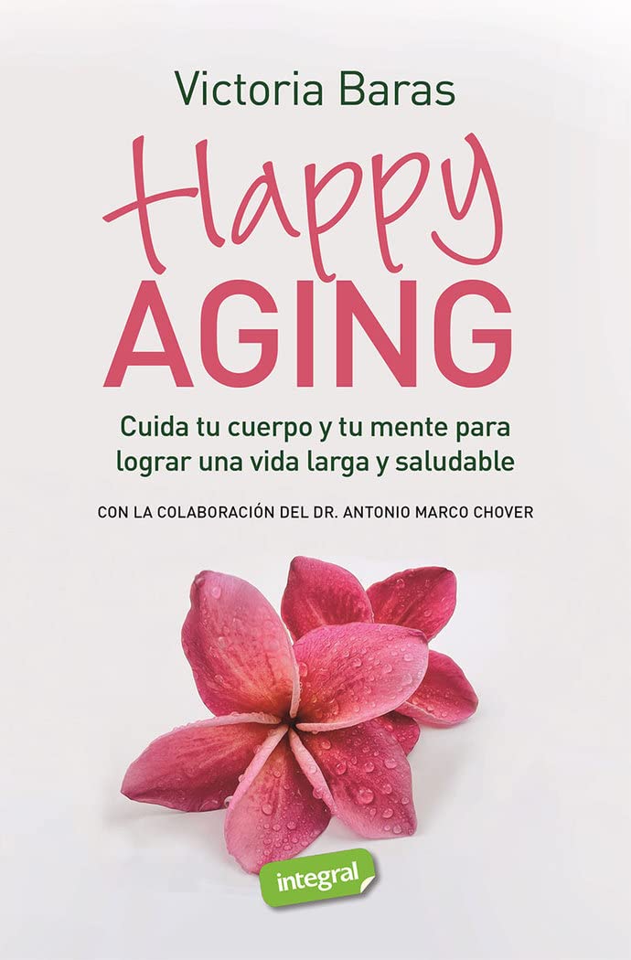 Libro: Happy Aging: Cuida tu cuerpo y tu mente para lograr una vida larga y saludable