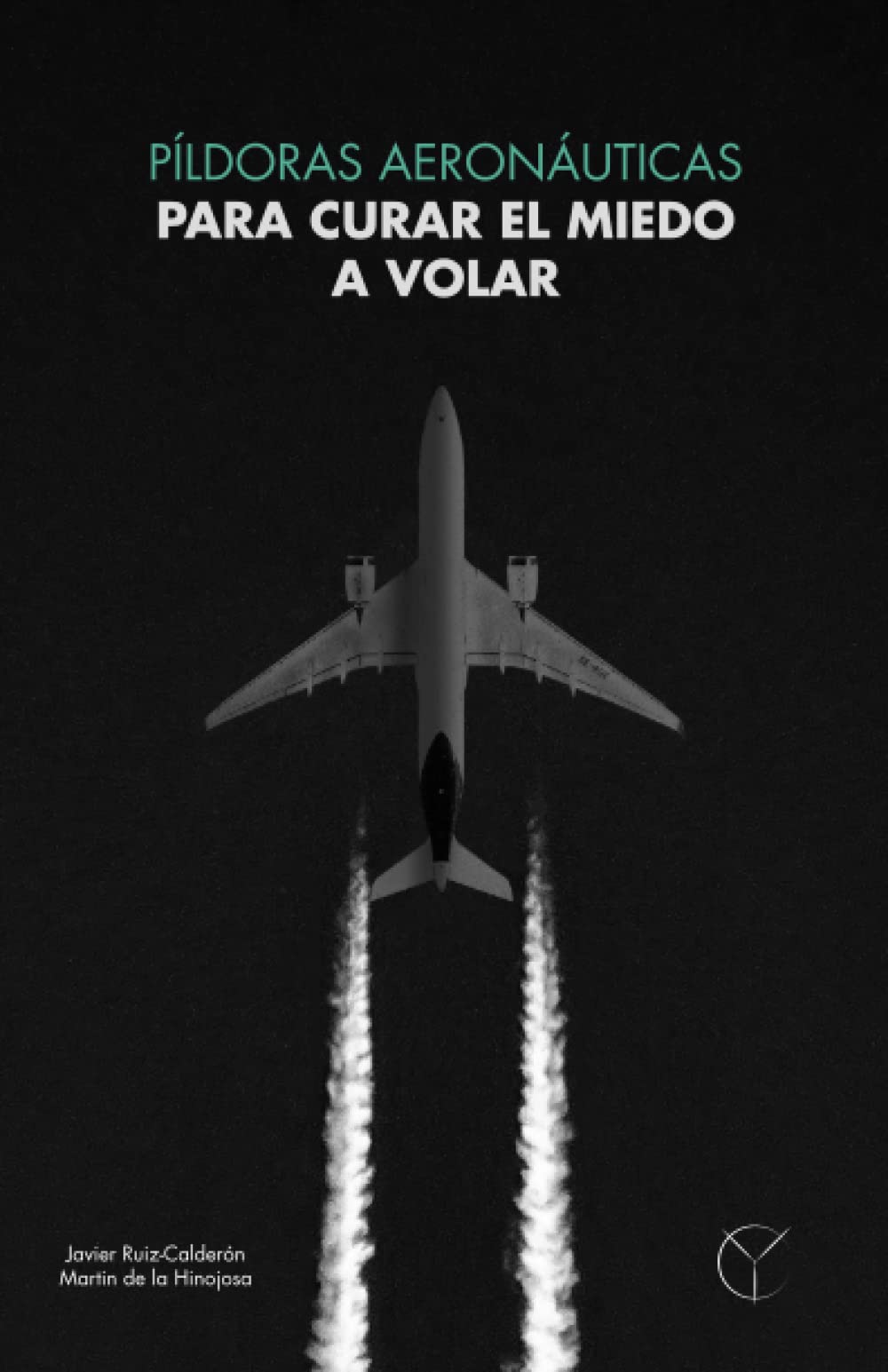 Libro: Píldoras aeronáuticas para curar el miedo a volar.: Como curar el miedo a volar. (Spanish Edition)