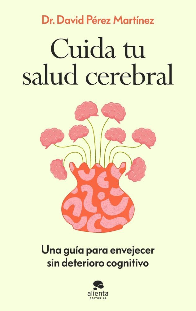 Libro: Cuida tu salud cerebral: Una guía para envejecer sin deterioro cognitivo (Alienta)