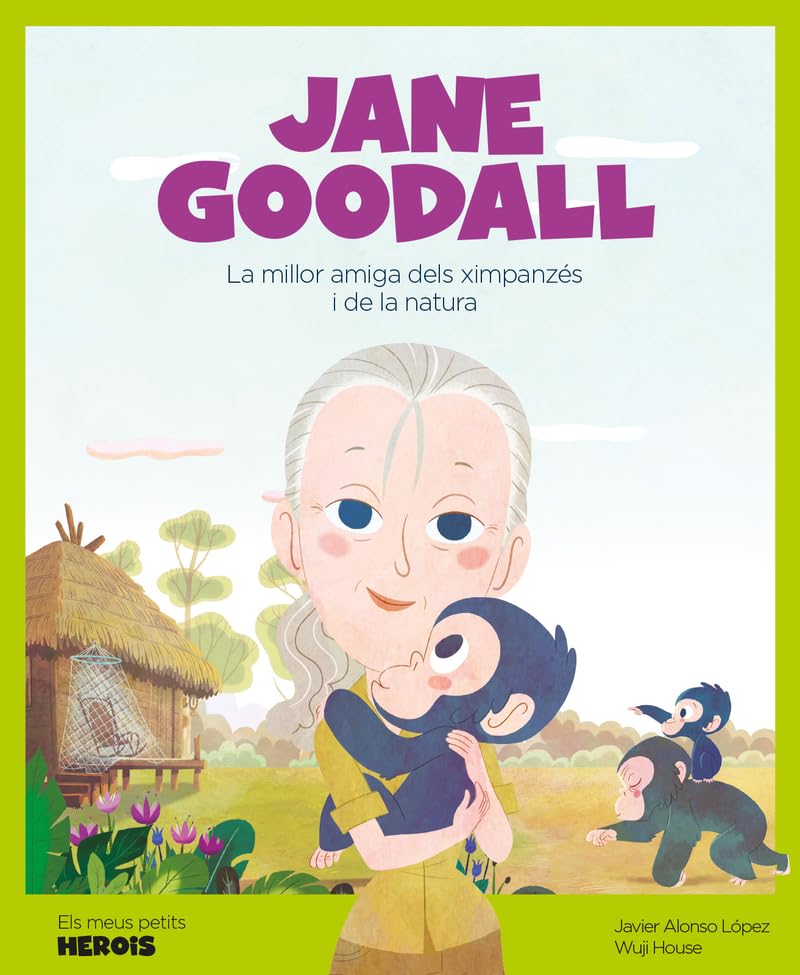 Libro: Jane Goodall: La millor amiga dels ximpanzès i la naturalesa: 6 (Els meus petits herois)