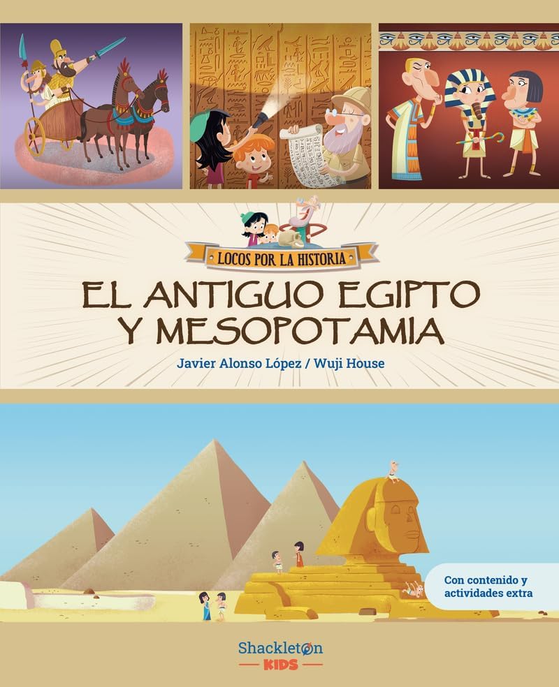 El Antiguo Egipto y Mesopotamia: Libro infantil con juegos y actividades extra | Únete a Carmen, Marco y el abuelo, y descubre la historia explicada ... niños y niñas.: 4 (Locos por la historia)