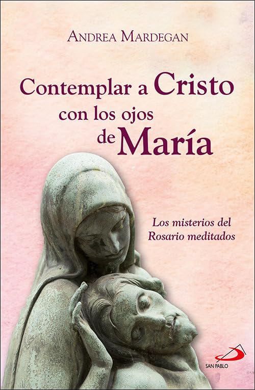 Libro: Contemplar a Cristo con los ojos de María: Los misterios del Rosario meditados