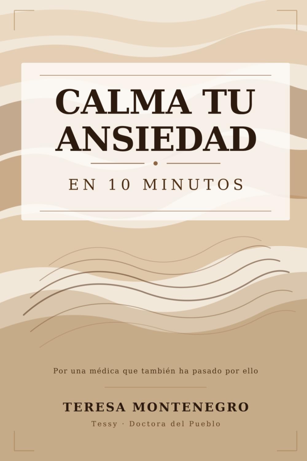 Libro: Calma tu ansiedad en 10 minutos: La guía práctica para entender y manejar la ansiedad — para quien la vive y para quien acompaña