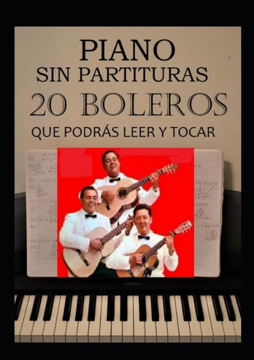 Libro: 20 Boleros que podrás leer y tocar: Piano sin partituras (Spanish Edition)