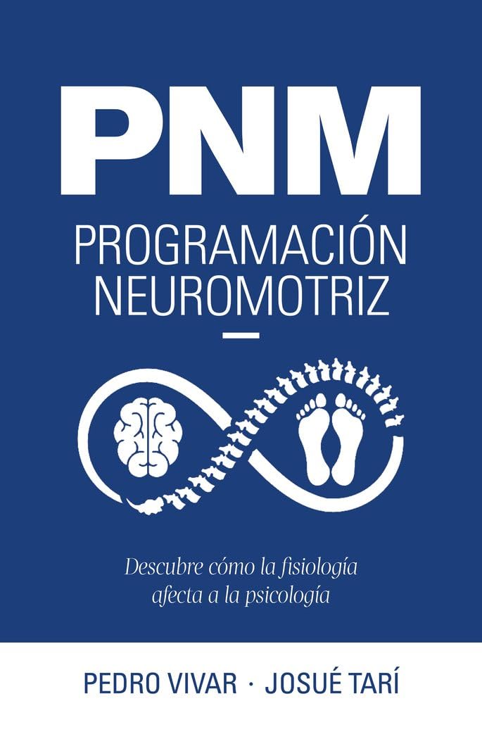 Libro: PNM. Programación neuromotriz: Descubre cómo la fisiología afecta a la psicología (Bienestar, estilo de vida, salud)