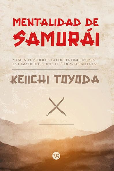 Libro: Mentalidad de Samurai: Mushin. El poder de la concentración para la toma de decisiones