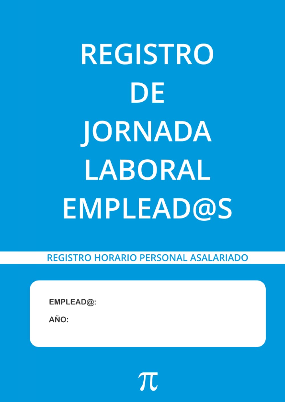 Libro: Registro de jornada laboral empleados: Entradas, salidas, descansos, vacaciones, bajas