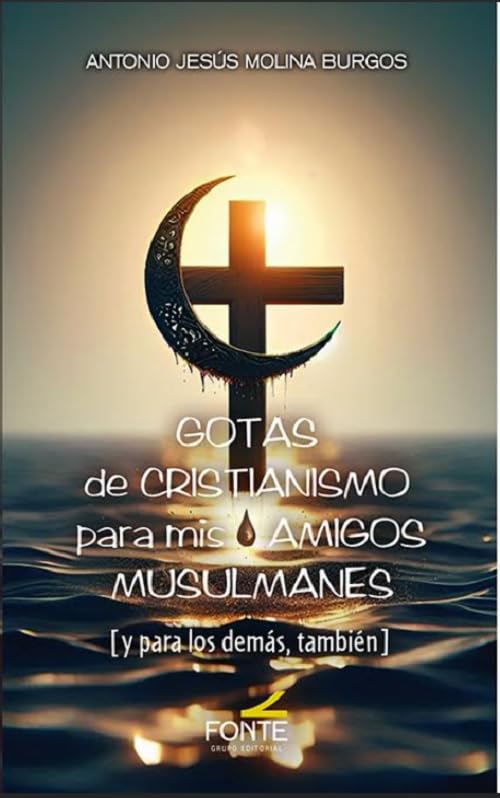 Libro: GOTAS DE CRISTIANISMO PARA MIS AMIGOS MUSULMANES (LA OTRA MIRADA)