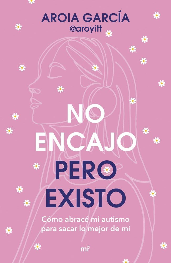 Libro: No encajo, pero existo: Cómo abracé mi autismo para sacar lo mejor de mí (4You2)