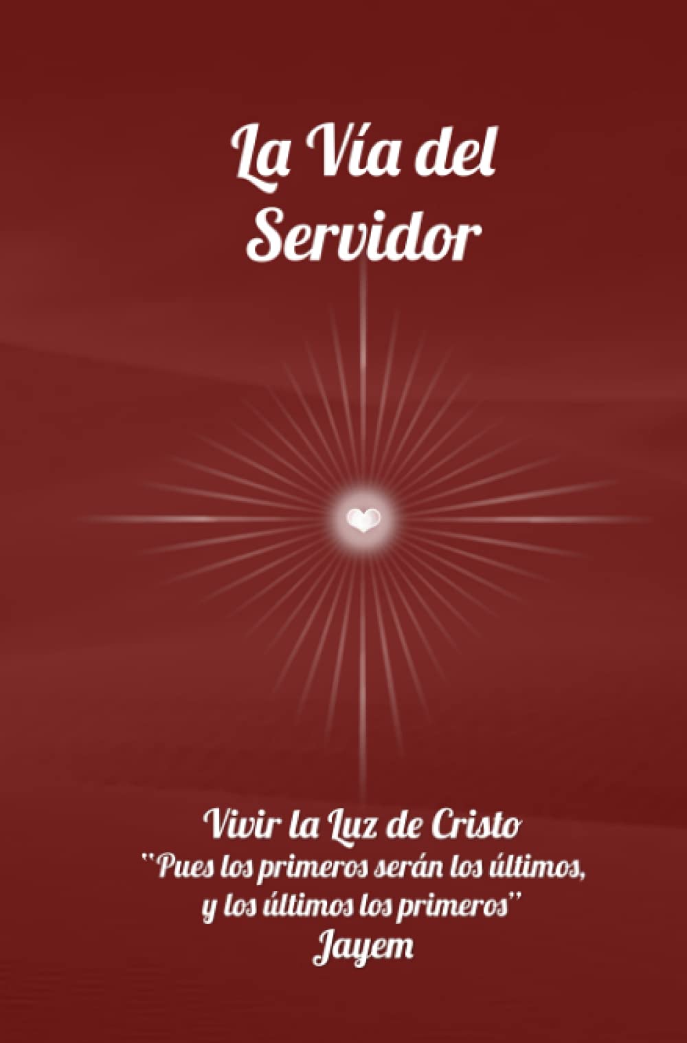 Libro: La Vía del Servidor: Vivir la Luz de Cristo: 4 (La Vía de la Maestria)