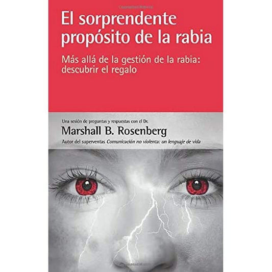 El sorprendente propósito de la rabia: más allá de la gestión de la rabia: descubrir el regalo (SIN COLECCION)