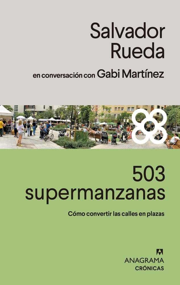 Libro: 503 supermanzanas: Cómo convertir las calles en plazas (Crónicas)