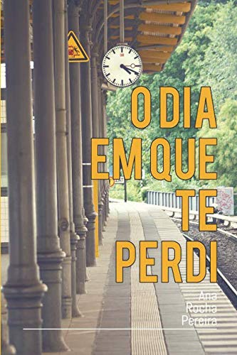 Libro: O dia em que te perdi (Portuguese Edition)