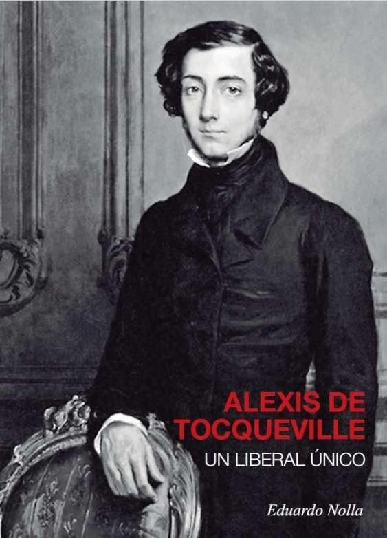 Libro: ALEXIS DE TOCQUEVILLE, UN LIBERAL ÚNICO
