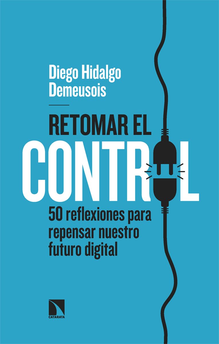 Libro: Retomar el control: 50 reflexiones para repensar nuestro futuro digital