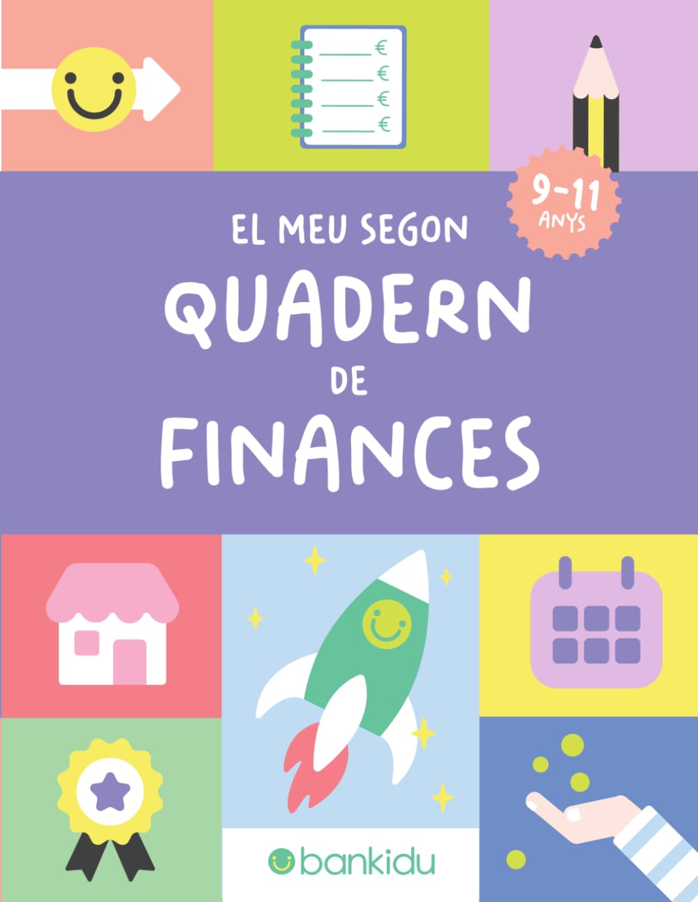 Libro: EL MEU SEGON QUADERN DE FINANCES: Educació financera per a nens: Més de 100 activitats per a nens de 9 a 11 anys. Aprèn a estalviar, gastar i guanyar ... de Finanzas Bankidu) (Catalan Edition)