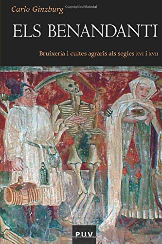 Libro: Els Benandanti: Bruixeria i cultes agraris als segles XVI i XVII (Història) (Catalan Edition)