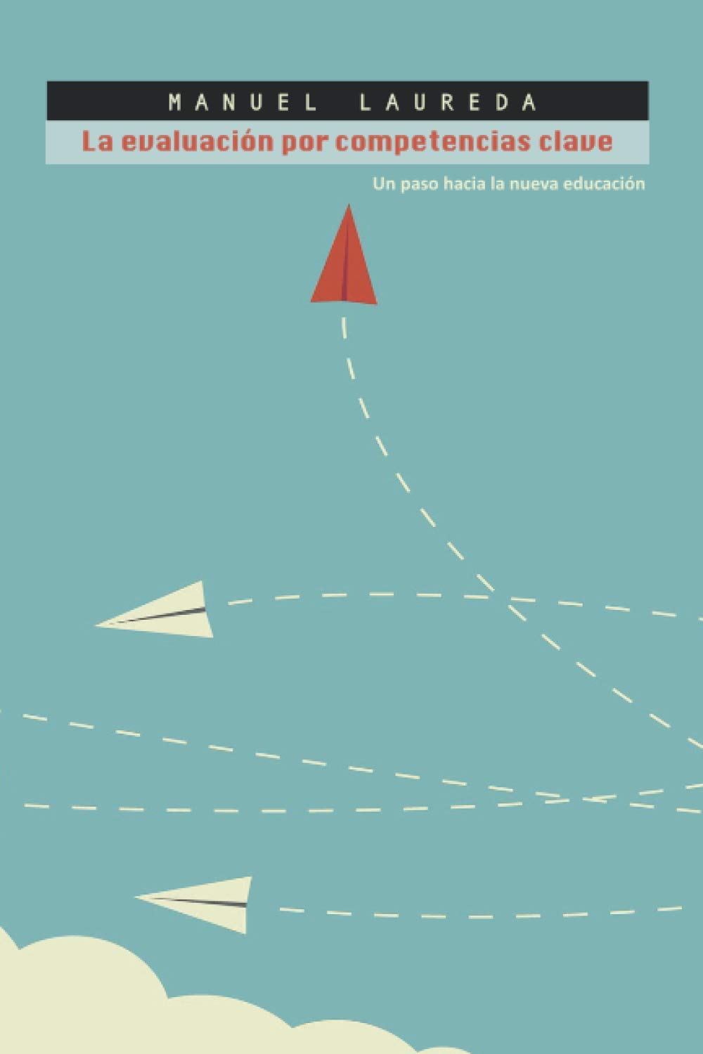 Libro: La Evaluación por Competencias Clave: Un paso hacia la nueva educación.: La educación a través de las competencias clave (Spanish Edition)