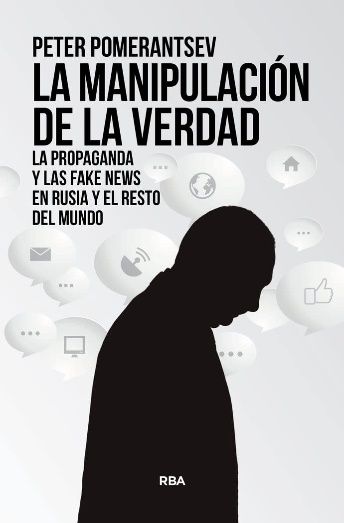 Libro: La manipulación de la verdad: La propaganda y las fake news en Rusia y el resto del mundo (Spanish Edition)