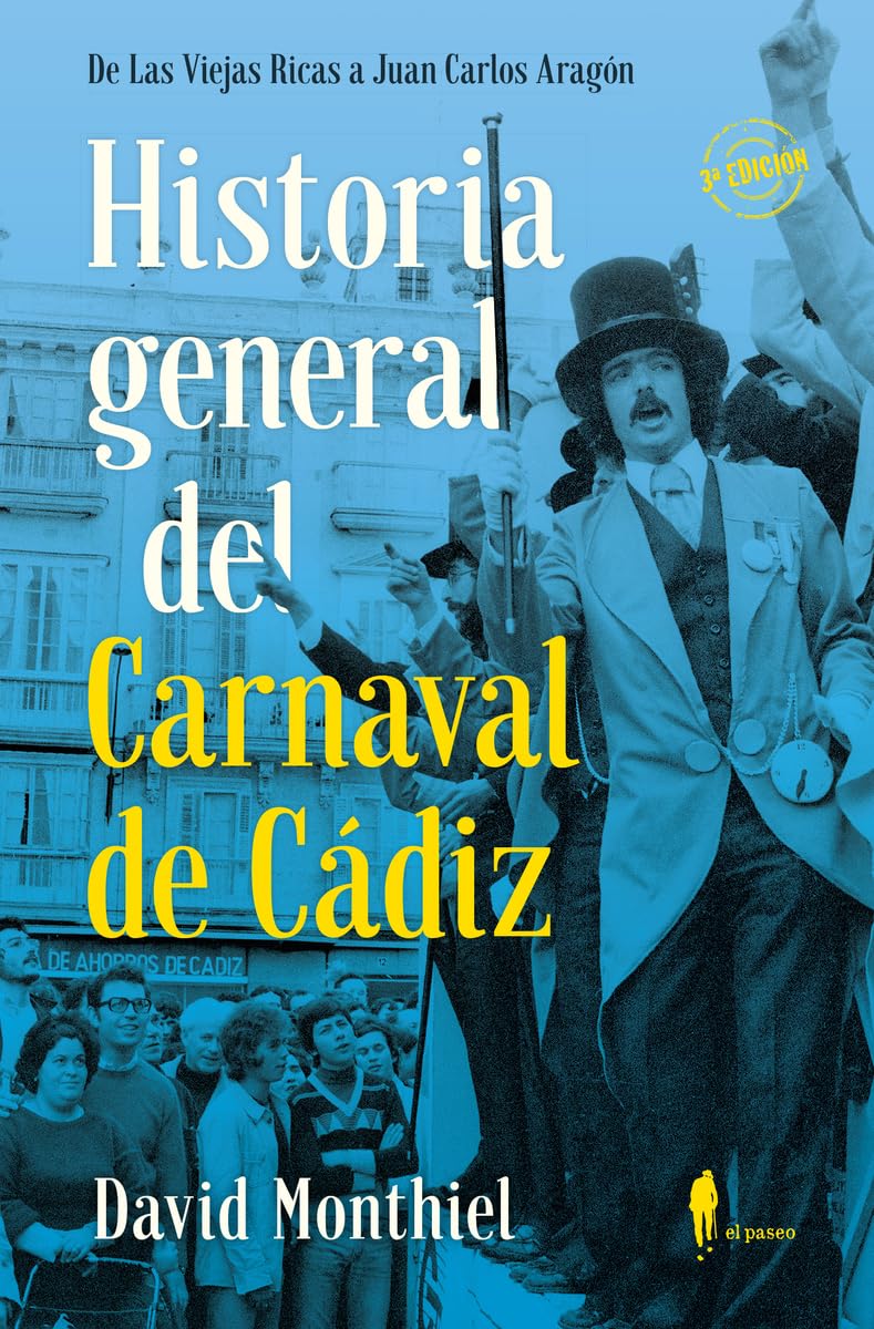 Libro: Historia general del Carnaval de Cádiz: De Las Viejas Ricas a Juan Carlos Aragón