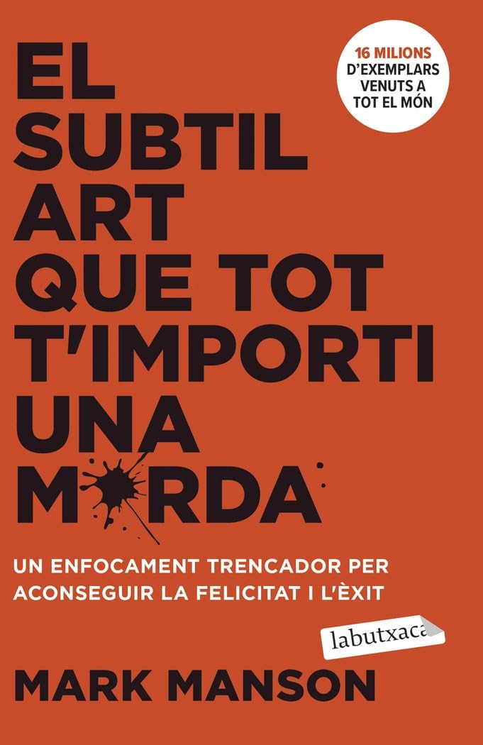 Libro: El subtil art que tot t'importi una merda: Un enfocament trencador per aconseguir la felicitat i l'èxit (No-ficció)