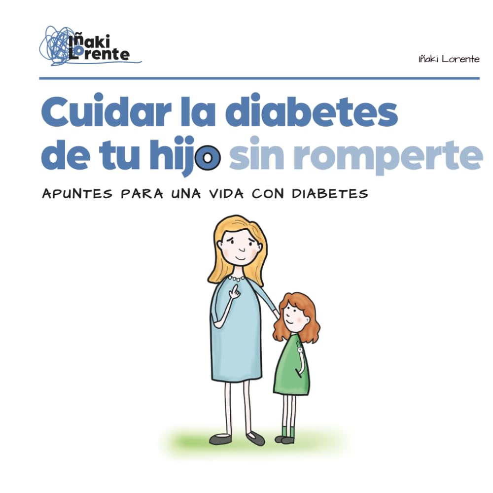 Libro: Cuidar la diabetes de tu hijo sin romperte: Apuntes para una vida con diabetes