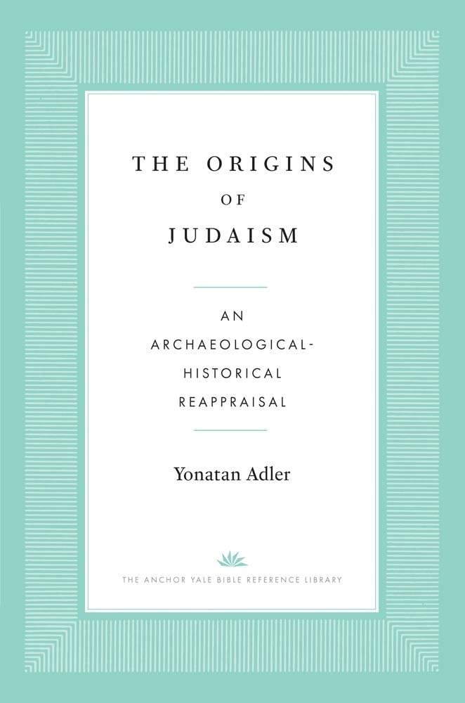 Libro: The Origins of Judaism: An Archaeological-Historical Reappraisal (The Anchor Yale Bible Reference Library)