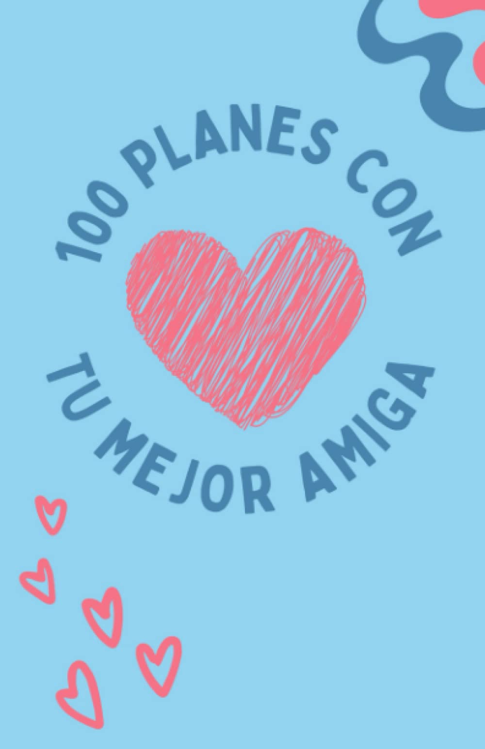 Libro: 100 PLANES CON TU MEJOR AMIGA: Disfruta de 100 momentos con tu mejor amiga