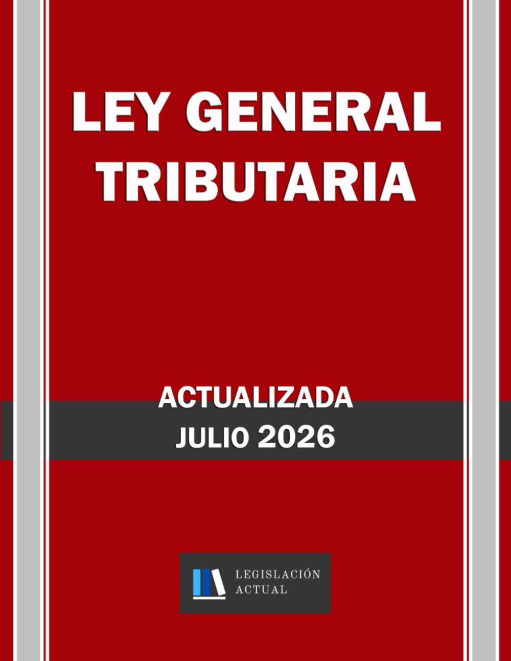 Libro: LEY GENERAL TRIBUTARIA. Actualizada. Legislación Actual.: Para profesionales, estudiantes y opositores. (Spanish Edition)