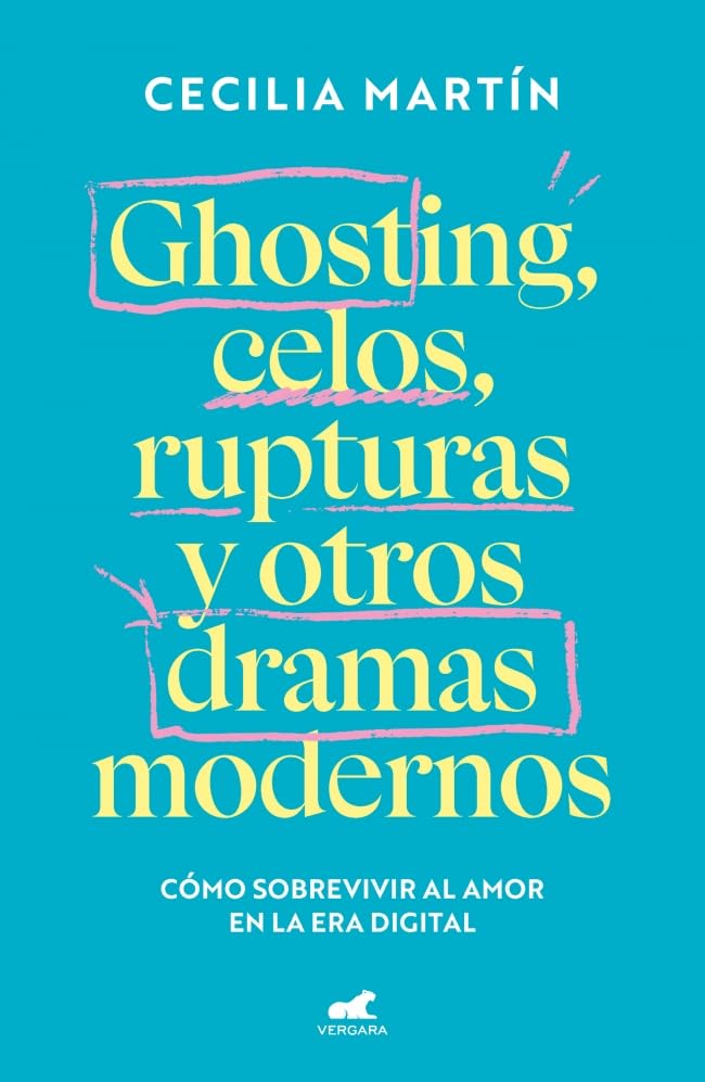 Libro: Ghosting, celos, rupturas y otros dramas modernos: Cómo sobrevivir al amor en la era digital (Vergara)