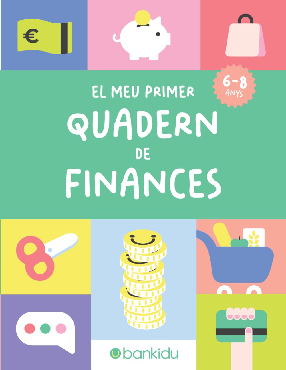 Libro: EL MEU PRIMER QUADERN DE FINANCES: Educació Financera per a Nens: Més de 70 Activitats Divertides i Entretingudes per a Neus de 6 a 8 Anys. Prepara el ... preus, bitllets, monedes, sumes i molt més!
