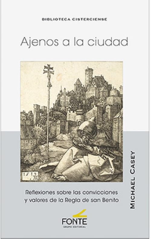 Libro: AJENOS A LA CIUDAD: Reflexiones sobre las convicciones y valores de la Regla de San Benito