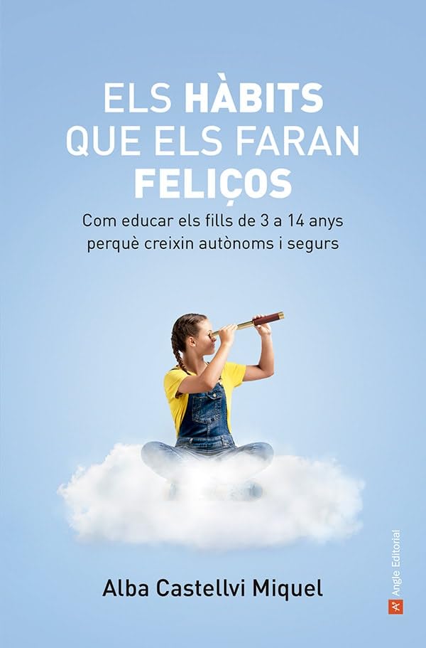 Libro: Els hàbits que els faran feliços: Com educar els fills de 3 a 14 anys perquè creixin autònoms i segurs