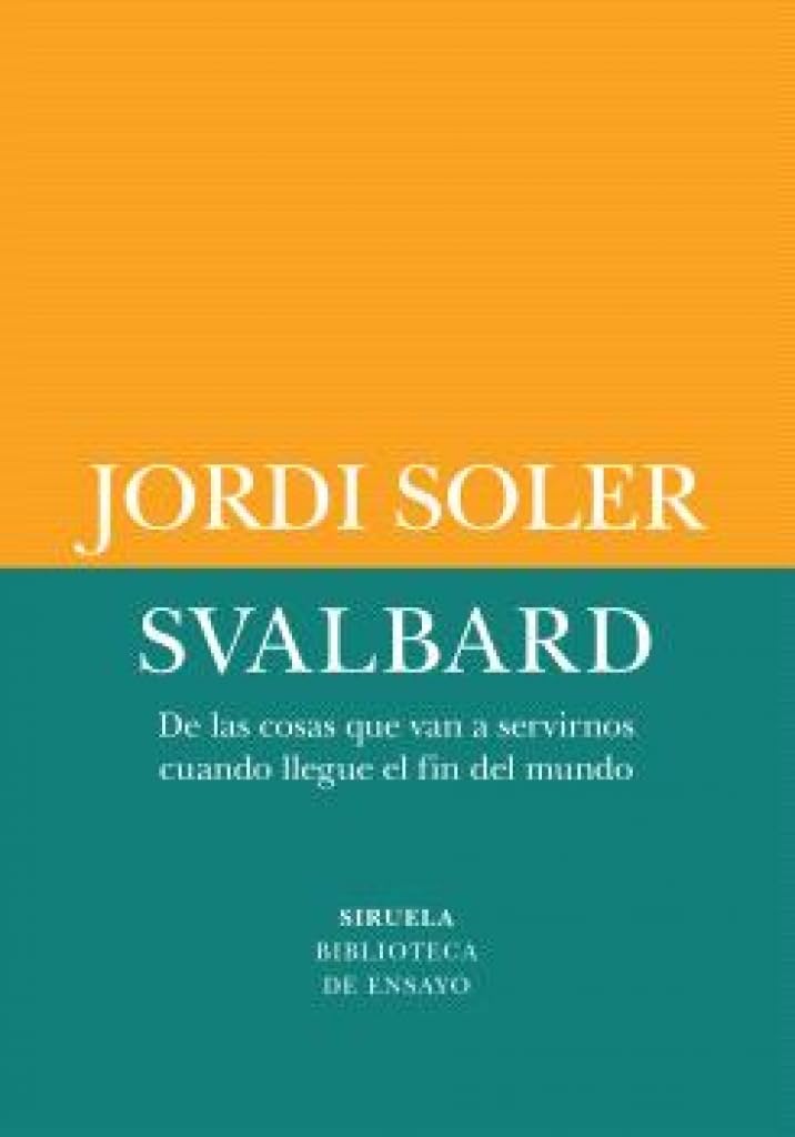 Libro: Svalbard: De las cosas que van a servirnos cuando llegue el fin del mundo