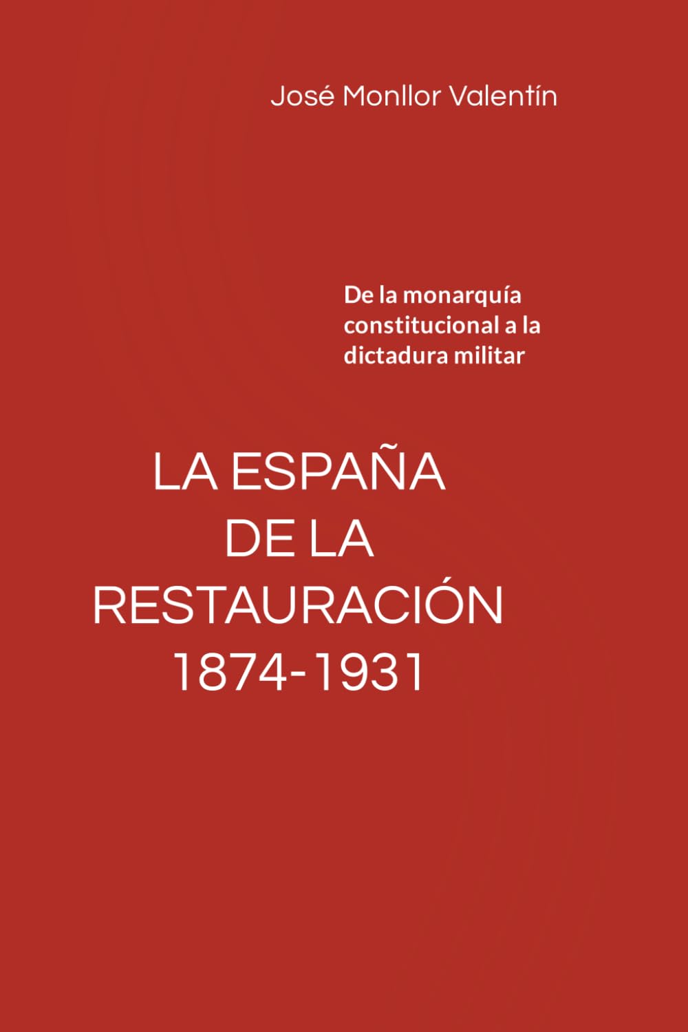 Libro: LA ESPAÑA DE LA RESTAURACIÓN, 1874-1931: De la monarquía constitucional a la dictadura militar (Breve historia contemporánea de España) (Spanish Edition)