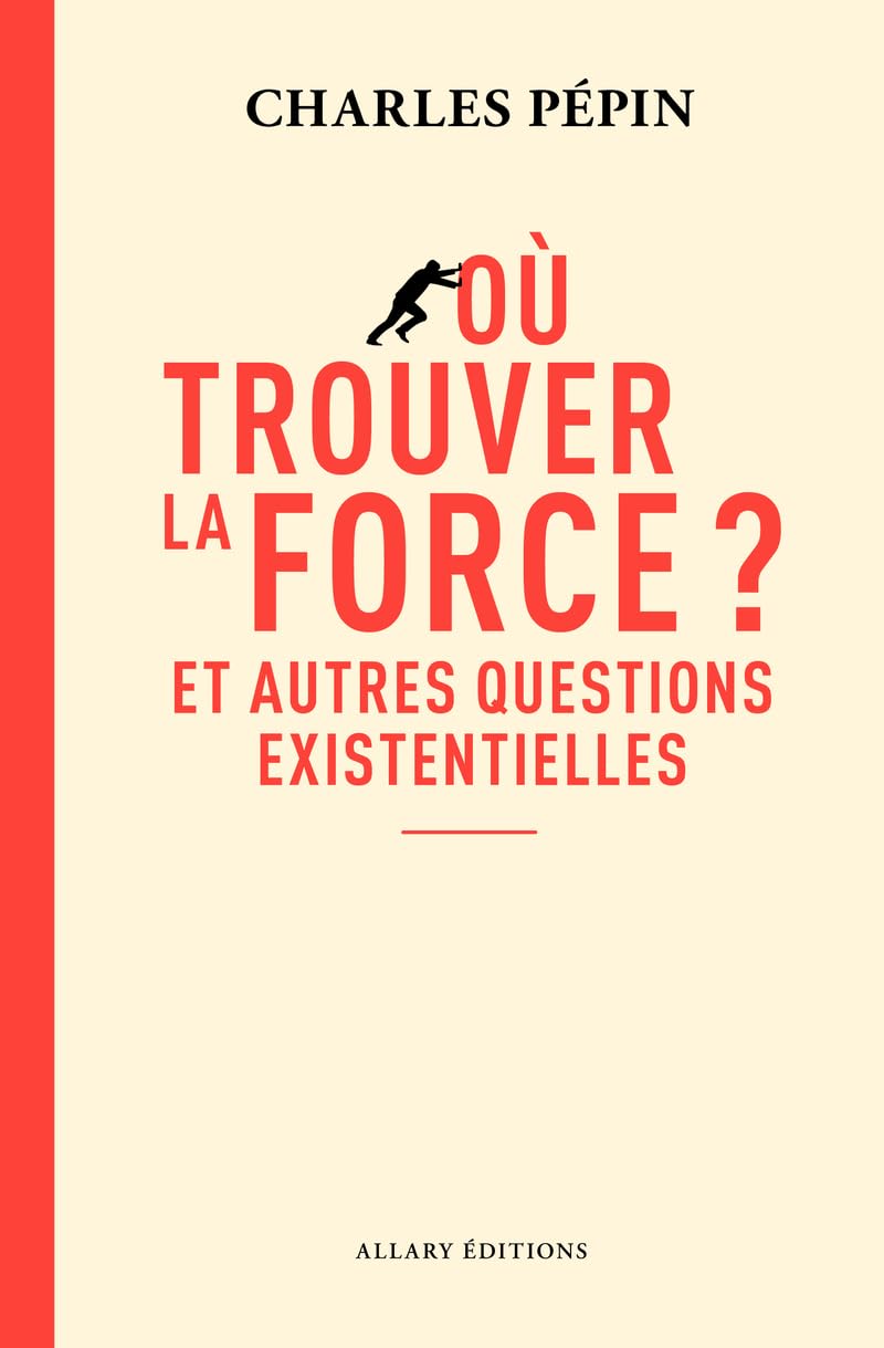 Libro: Où trouver la force ?: Et autres questions existentielles