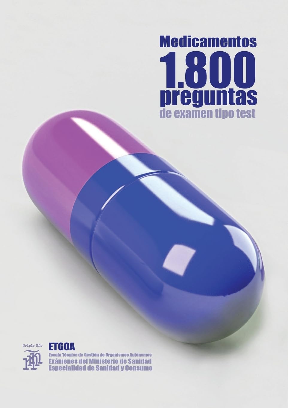 Libro: Medicamentos 1800 preguntas de examen tipo test: ETGOA (Escala Técnica de Gestión de Organismos Autónomos) Exámenes del Ministerio de Sanidad (Spanish Edition)