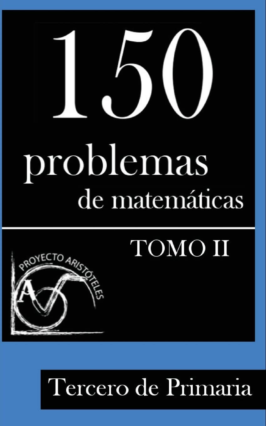 Libro: 150 Problemas de matematicas para Tercero de Primaria (Tomo 2) (Problemas para Tercero de Primaria) (Spanish Edition)