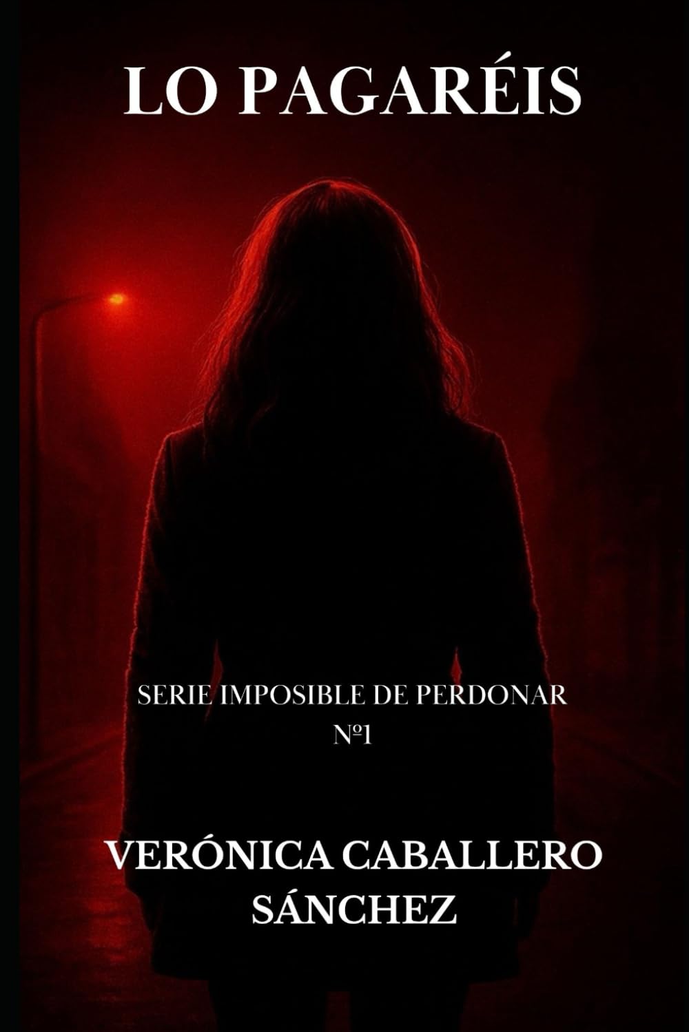 Libro: Lo pagaréis (IMPOSIBLE DE PERDONAR) (Spanish Edition)