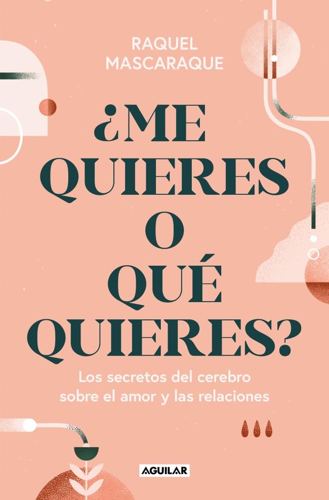 Libro: ¿Me quieres o qué quieres?: Los secretos del cerebro sobre el amor y las relaciones (Divulgación)