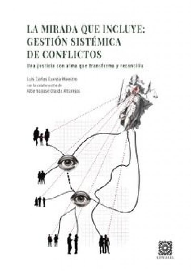 Libro: La mirada que incluye: gestión sistémica de conflictos: Una justicia con alma que transforma y reconcilia