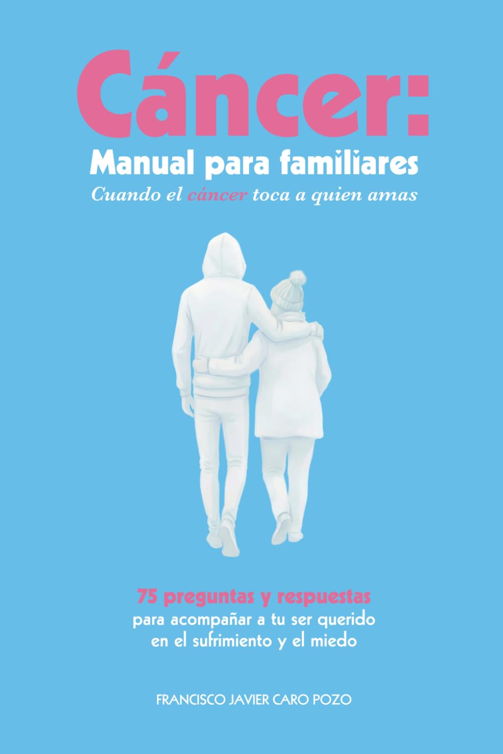 Libro: Cáncer: Manual para familiares: Cuando el cáncer toca a quien amas