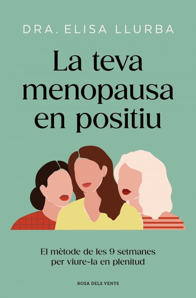La teva menopausa en positiu: El mètode les 9 setmanes per viure-la amb plenitud (Divulgació)