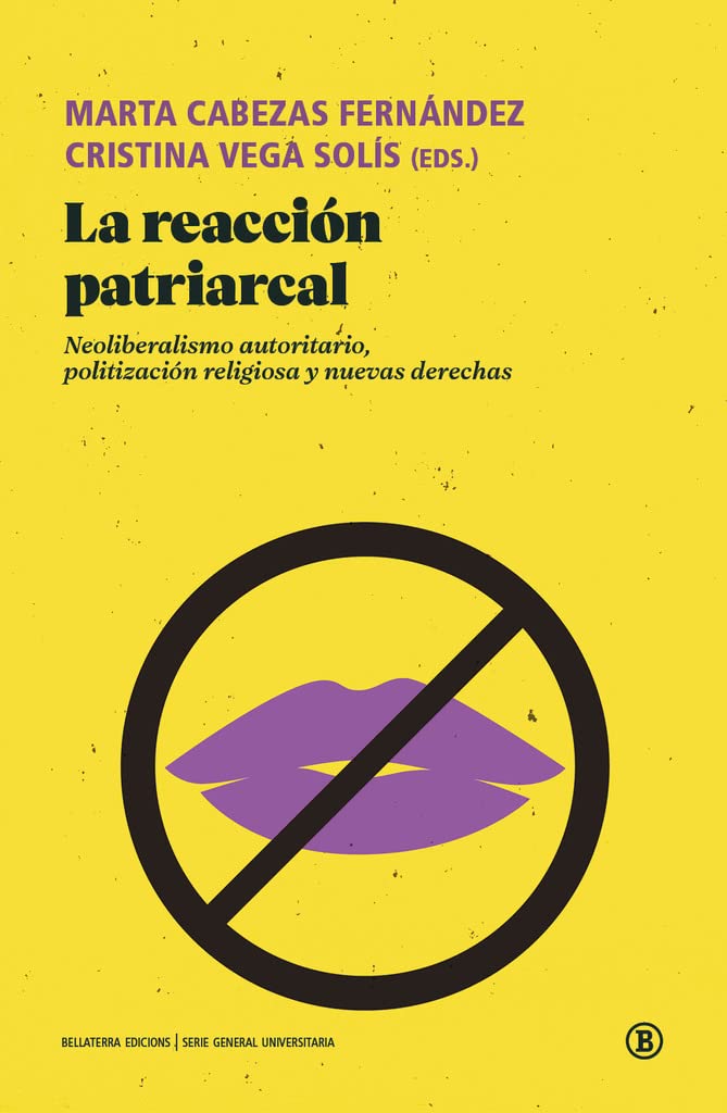 Libro: LA REACCIÓN PATRIARCAL: Neoliberalismo autoritario, politización religiosa y nuevas derechas (Serie General Universitaria)