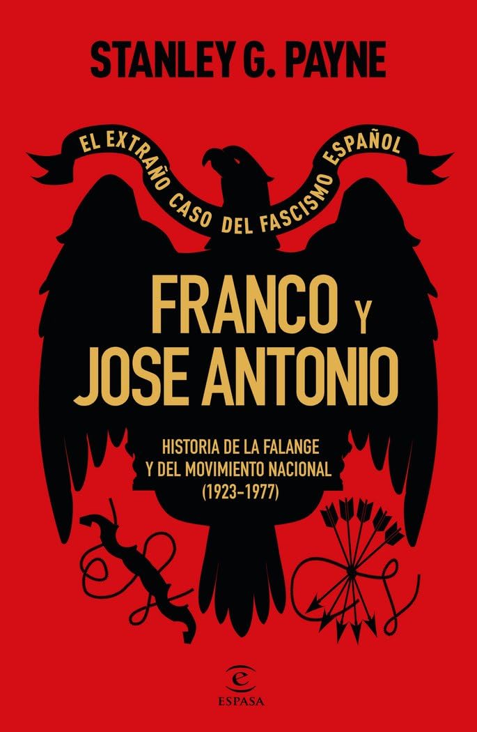 Libro: Franco y José Antonio. El extraño caso del fascismo español: Historia de la Falange y del Movimiento Nacional (1923-1977) (NO FICCIÓN)