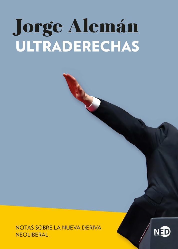 Libro: Ultraderechas; Notas sobre la nueva deriva neoliberal: 2112 (Huellas y Señales)