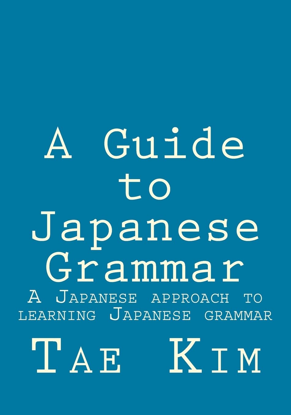 Libro: A Guide to Japanese Grammar: A Japanese approach to learning Japanese grammar