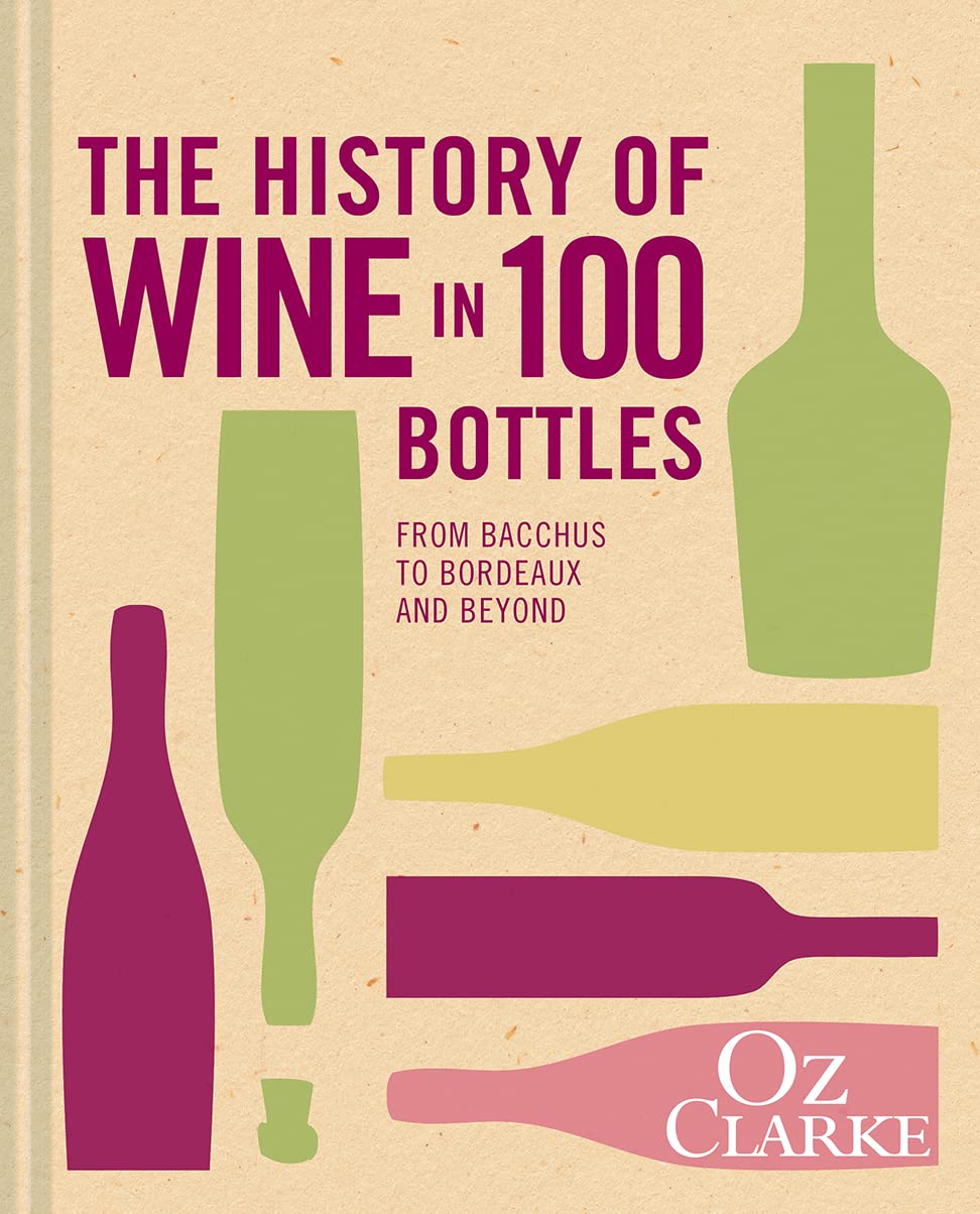 Libro: The History of Wine in 100 Bottles: From Bacchus to Bordeaux and Beyond
