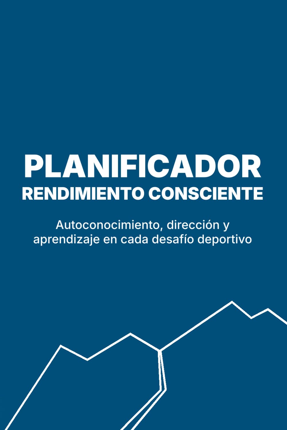 Libro: PLANIFICADOR RENDIMIENTO CONSCIENTE: Autoconocimiento, dirección y aprendizaje en cada desafío deportivo (Spanish Edition)